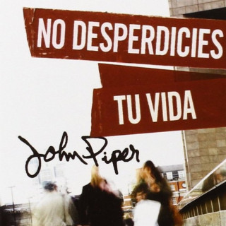 No desperdicies tu vida